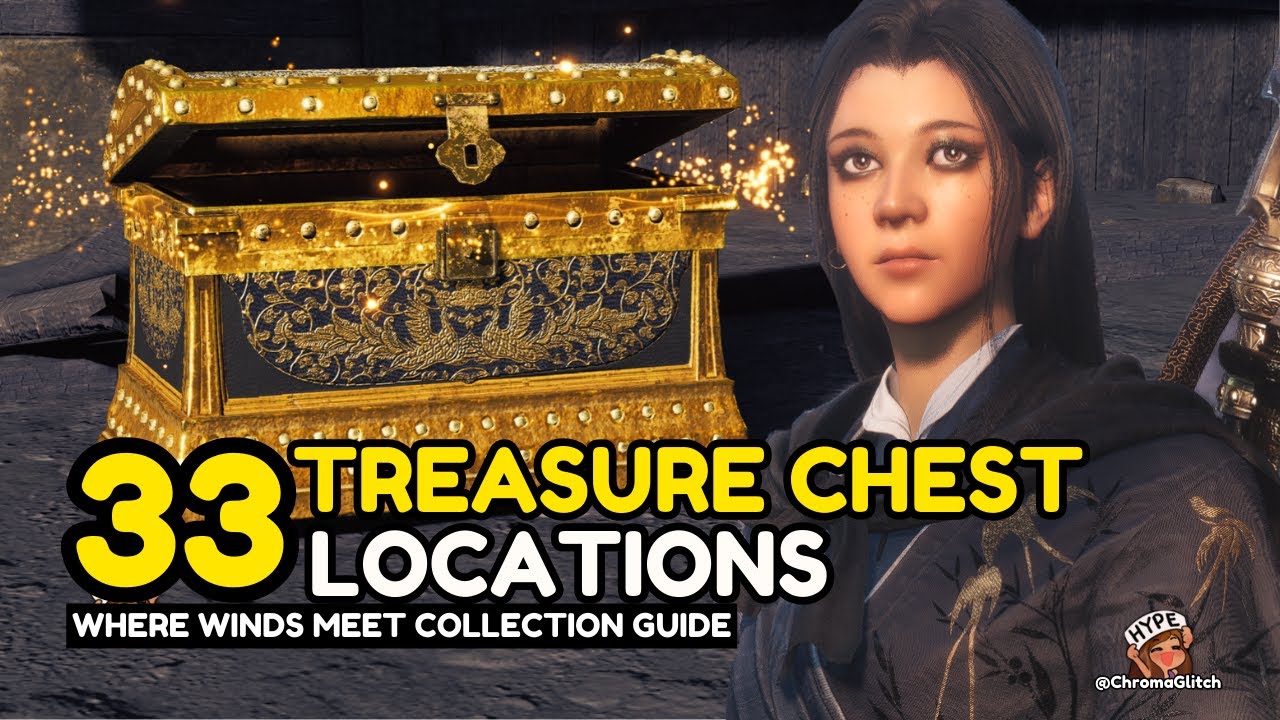33 Chests You May Have Missed in Where Winds Meet