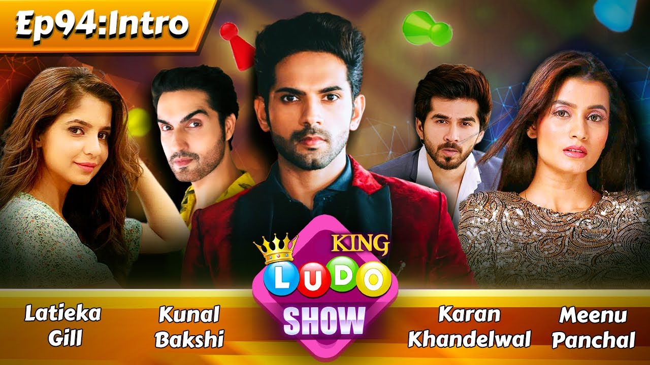 Ludo King Show Ep. 94 | Meet Actors Kunal Bakshi, Karan Khandelwal, Latieka Gill, & Meenu Panchal!