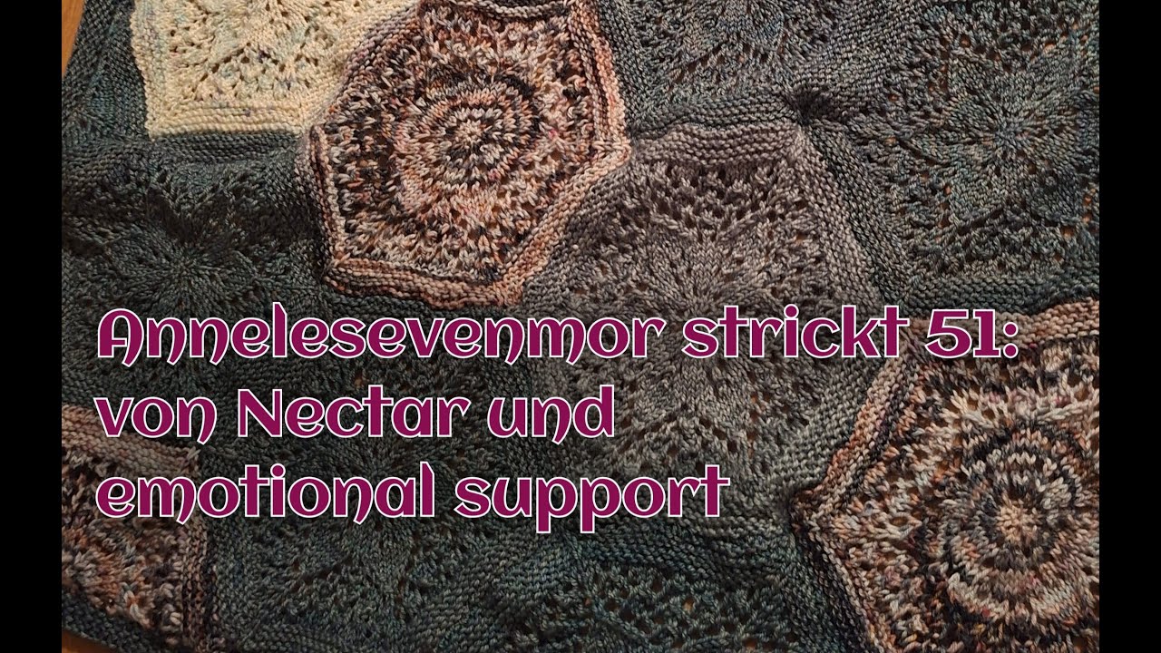 Annelesevenmor strickt 51: von Nectar und emotional support