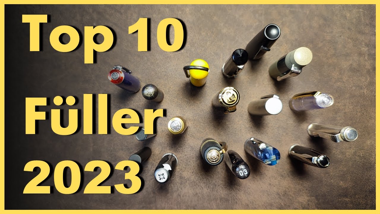 #106 Top 10 Füller 2023 - Review deutsch