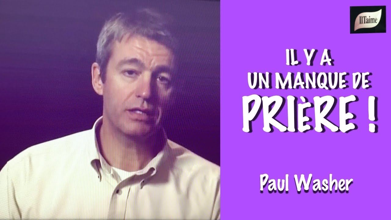 IL Y A UN MANQUE DE PRIÈRE - PAUL WASHER