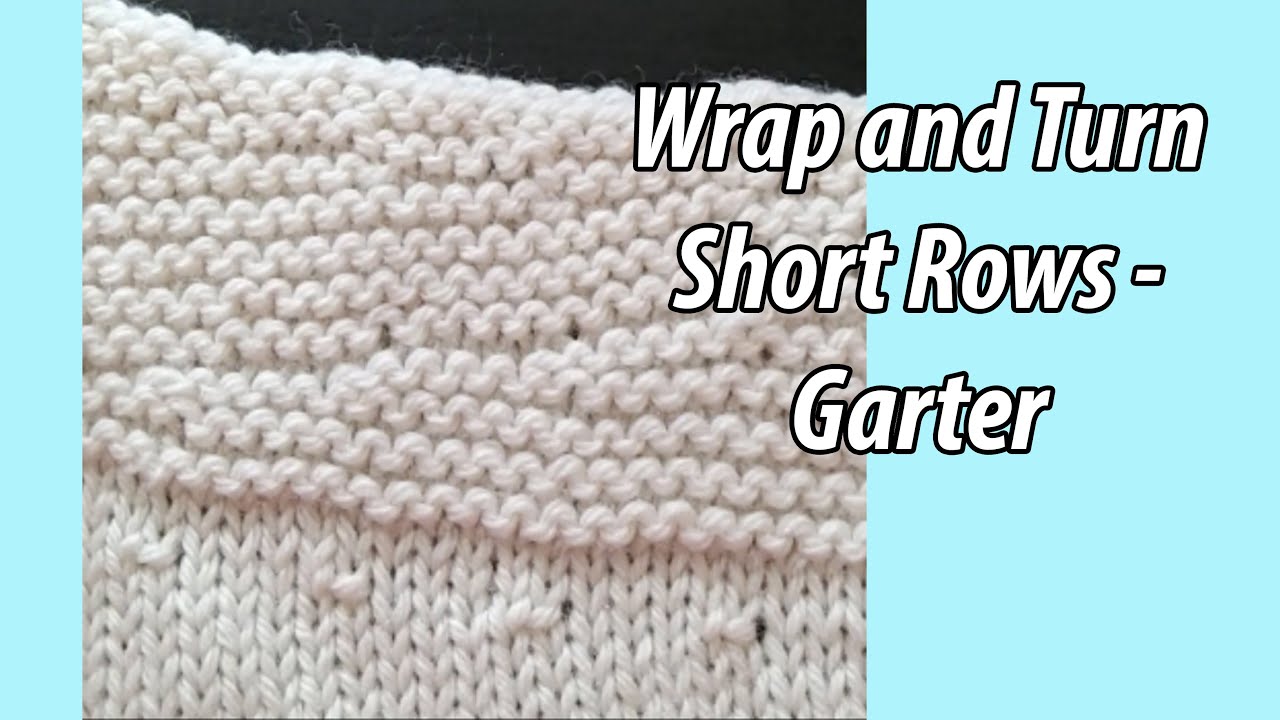 Wrap and Turn Short Rows in Garter St