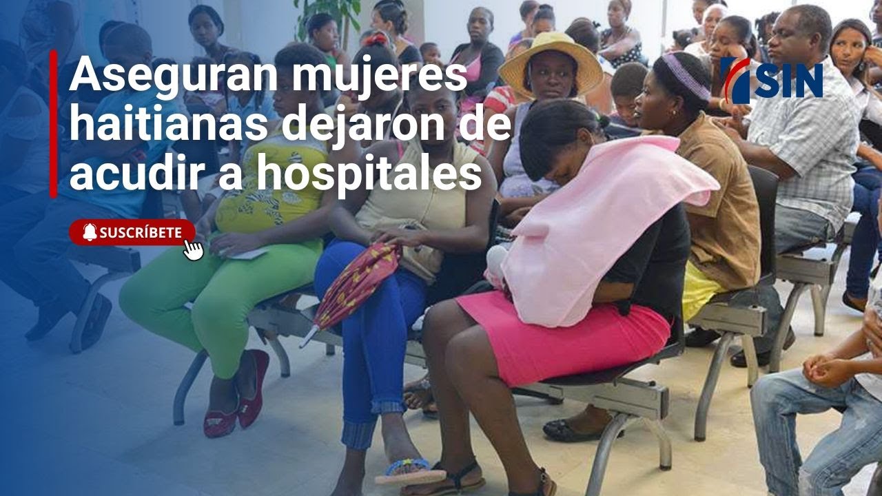 Aseguran mujeres haitianas dejaron de acudir a hospitales | Noticias SIN: Primera Emisión 7/7/2025