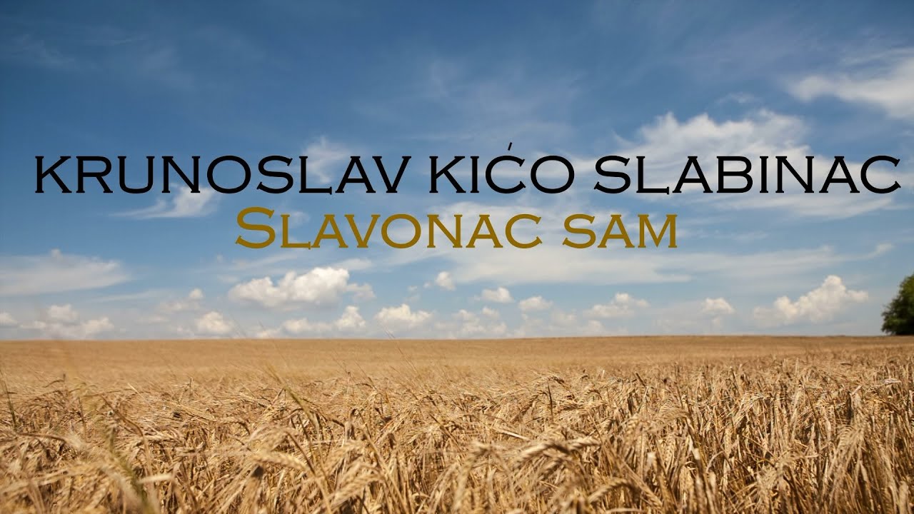 Krunoslav Kićo Slabinac - Slavonac sam (Official lyric video)