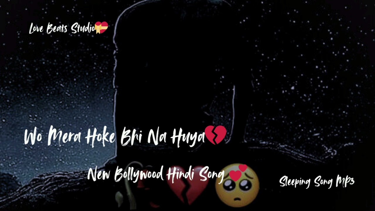 Wo Mera Hoke Bhi Na Huya 💔 Bollywood Sad 😢 Song 💔 Broken Heart 💔 Song 