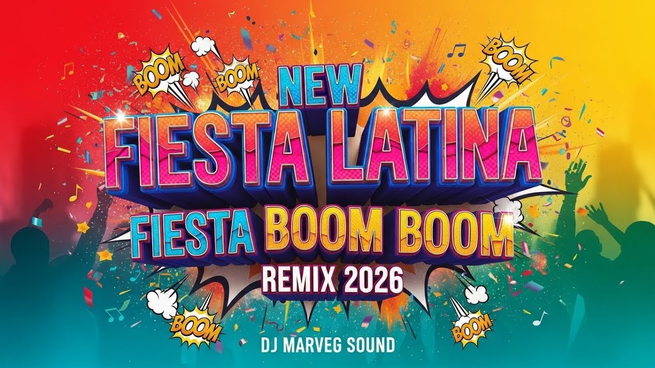 Fiesta Latina 2026 –Fiesta Boom Boom Remix  Reggaeton Pop Latino 🔥 Los Más Nuevo by Dj Marveg Sound