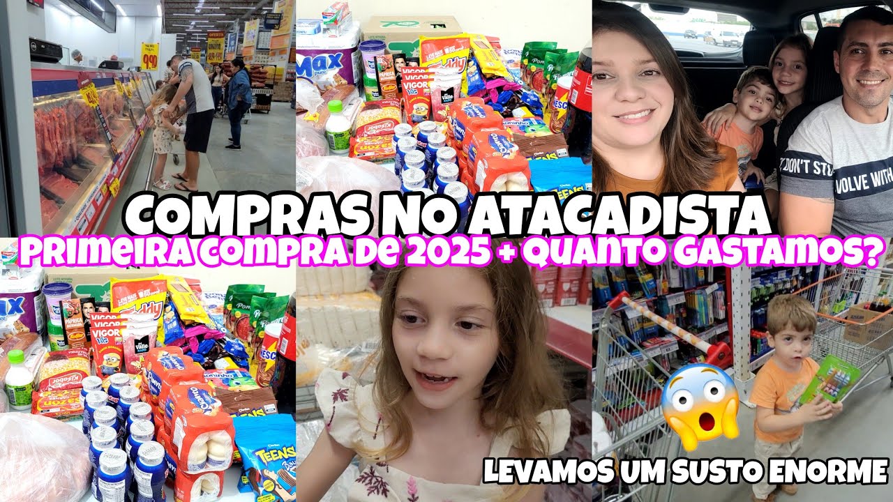 COMPRAS NO ATACADISTA | PRIMEIRA COMPRA DE 2025| QUANTO GASTAMOS | LEVAMOS UM SUSTO ENORME 😱