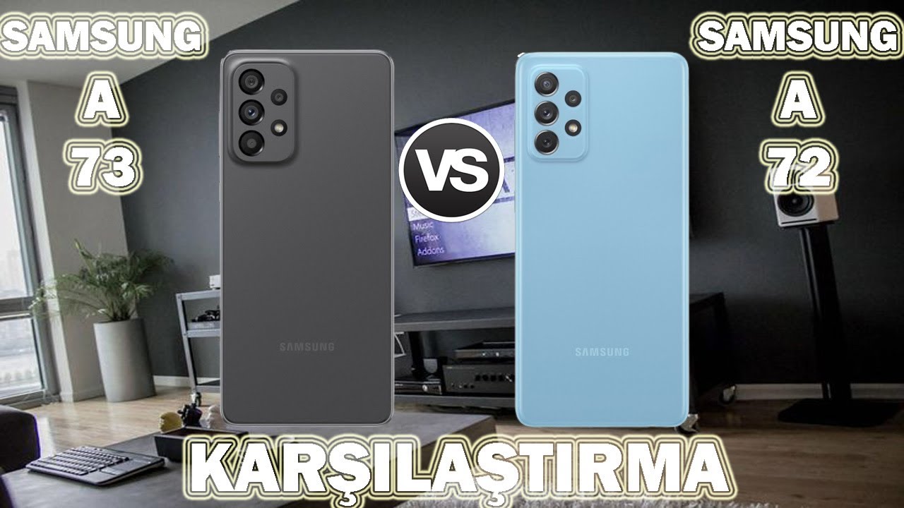 Samsung A73 vs Samsung A72 Karşılaştırma
