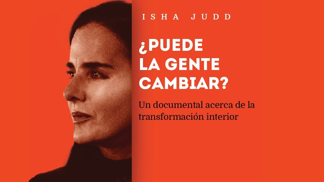 Isha Judd Documental: ¿PUEDE LA GENTE CAMBIAR? Subtitulada