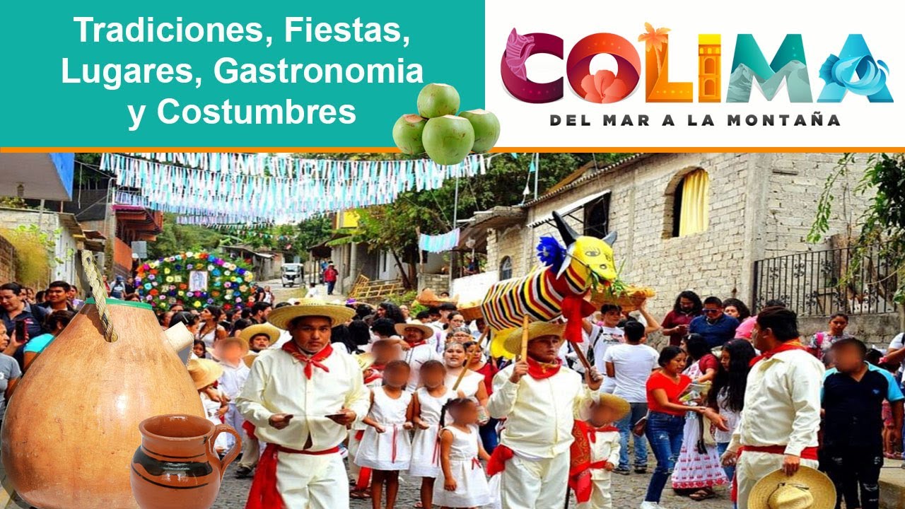 TRADICIONES, LUGARES, FIESTAS, GASTRONOM&Iacute;A Y COSTUMBRES DE COLIMA