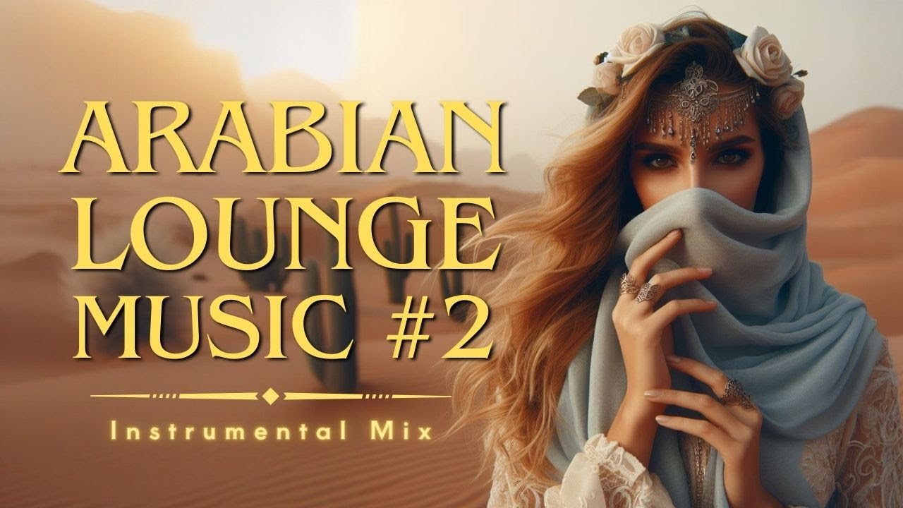 Arabian Lounge Music Mix #2 | Relaxing, Lounge, Chillout, Instrumental, BGM