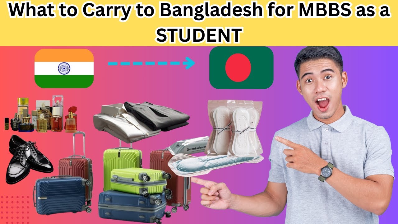 What to Carry to Bangladesh for MBBS as a STUDENT