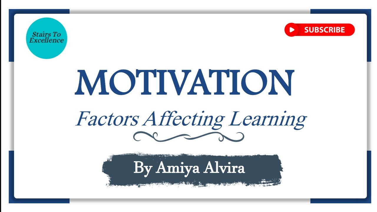 Motivation | Factors Affecting Learning | Learning and Teaching | Amiya Alvira