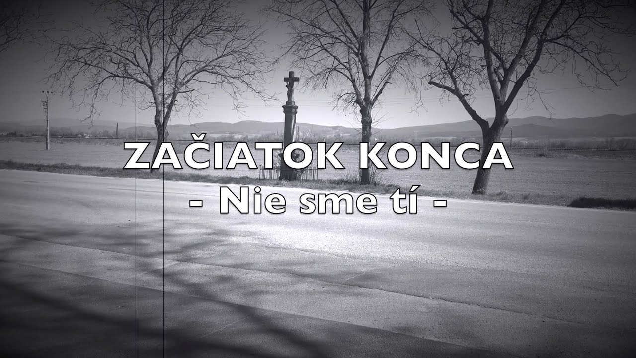 Začiatok Konca - Nie sme t&iacute; (official video - 2020)