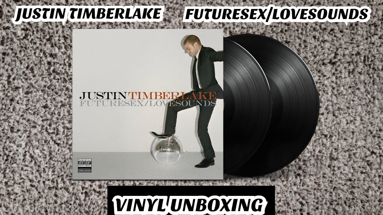 JUSTIN TIMBERLAKE - FUTURESEX/LOVESOUNDS (VINYL UNBOXING)