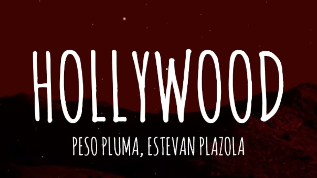 Hollywood- Peso Pluma, Estevan Plazola(Letra/Lyrics)2026