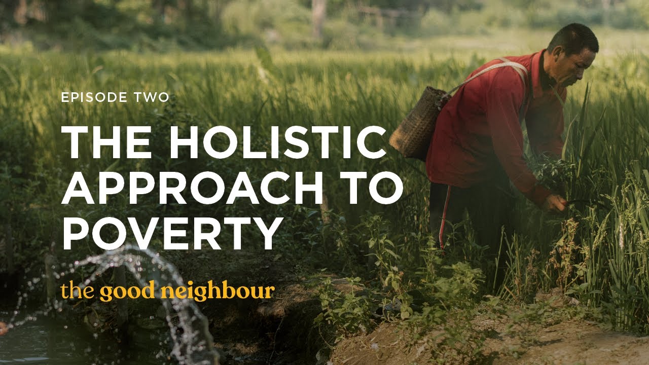 The Good Neighbour: Episode Two | The Holistic Approach to Poverty