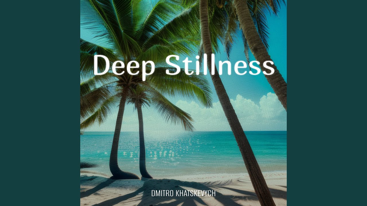 Deep Stillness