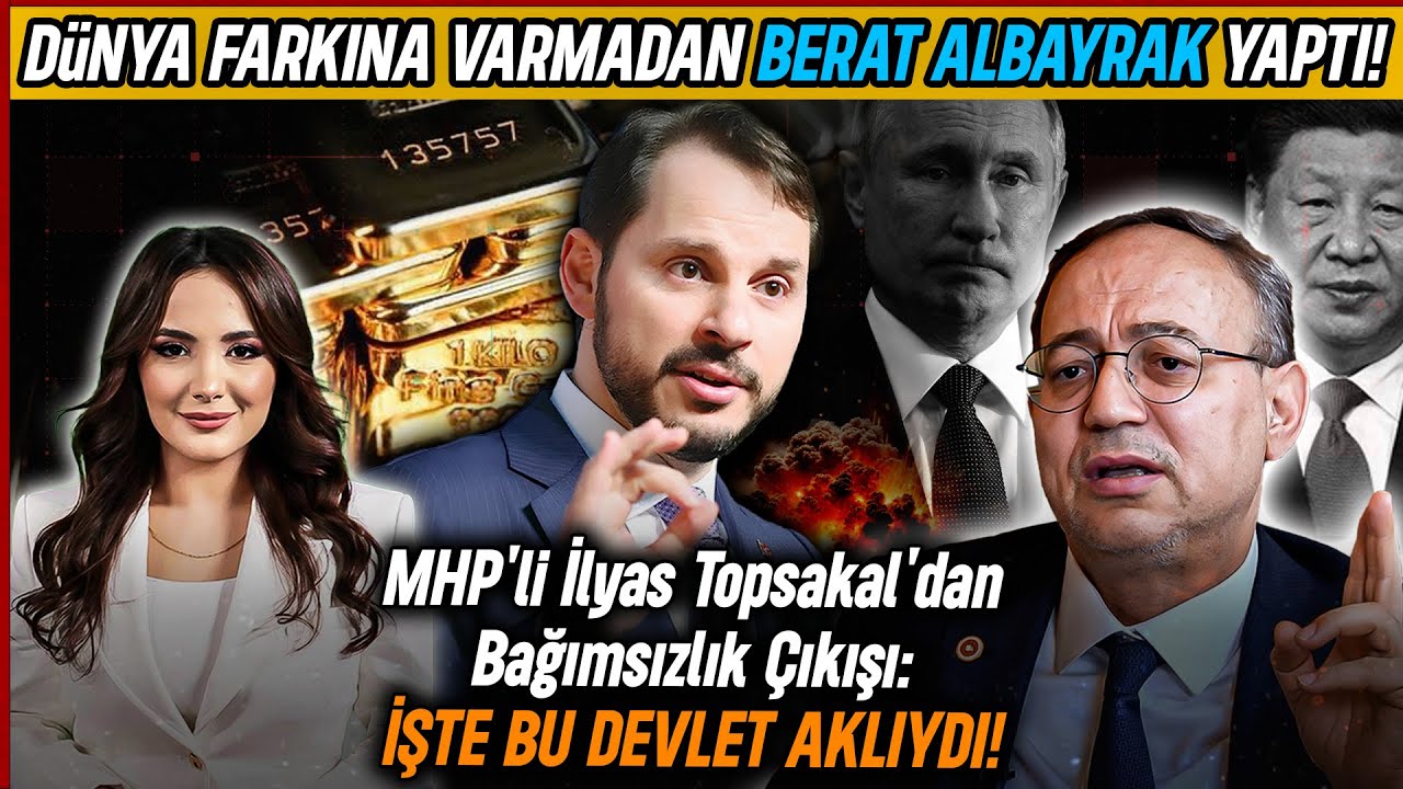 MHP’li İlyas Topsakal’dan bağımsızlık çıkışı: Dünya farkına varmadan Berat Albayrak yaptı