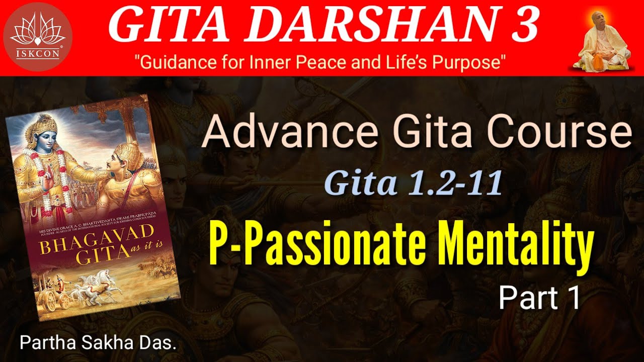 Gita Darshan 3 I GITA1.2-3 I P-Passionate Mentality Part 1 I Advance Gita I @Parthasakhadas