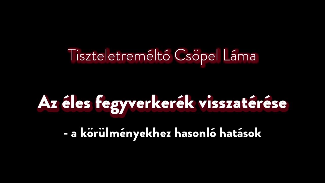 Tudatépítés - Az éles fegyverkerék visszatérése - a körülményekhez hasonló hatások (tanítás)