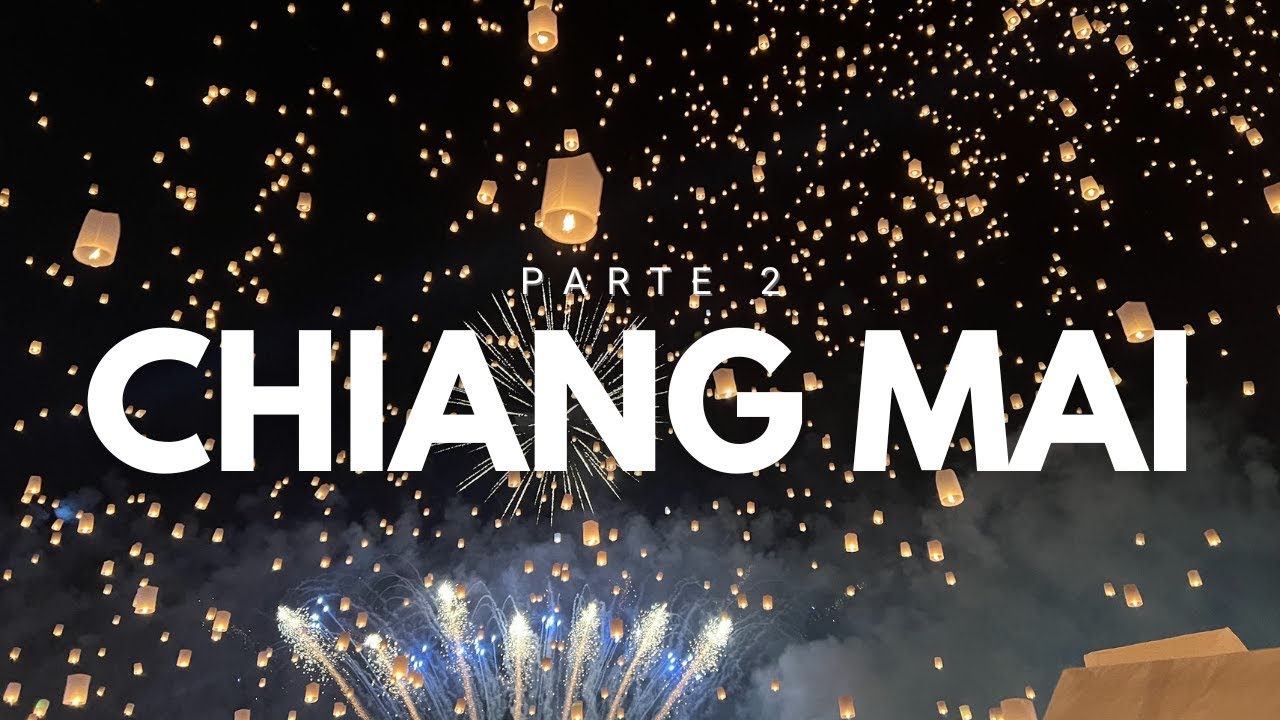 Chiang Mai, Thailand Parte 2 (Festival das Lanternas, Templos e Cafés)