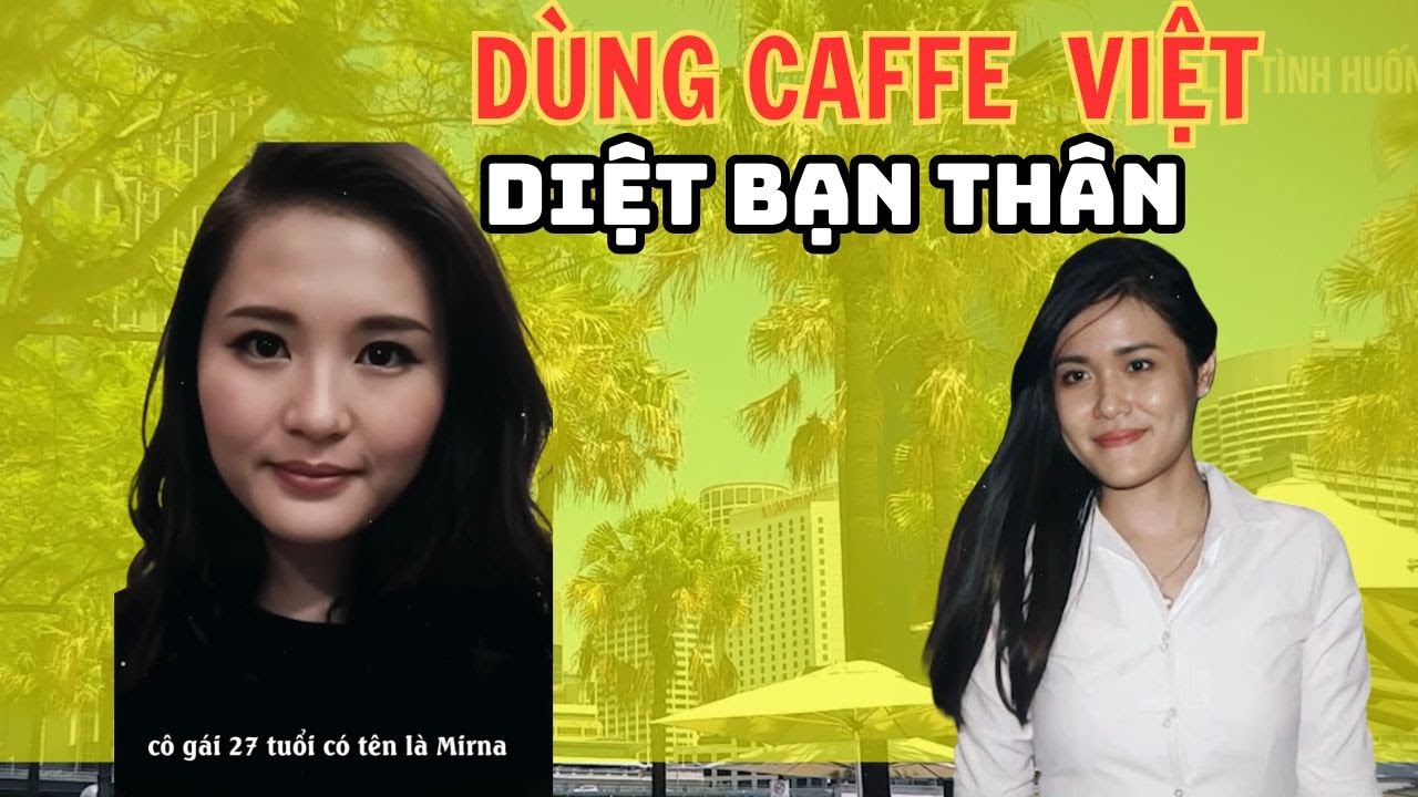 DÙNG CAFFE VIỆT DIỆT BẠN THÂN