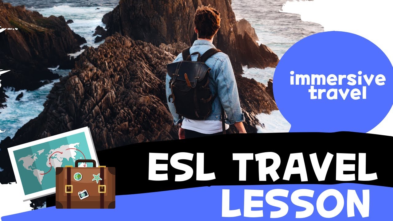 Immersive travel & ESL Conversation Lesson