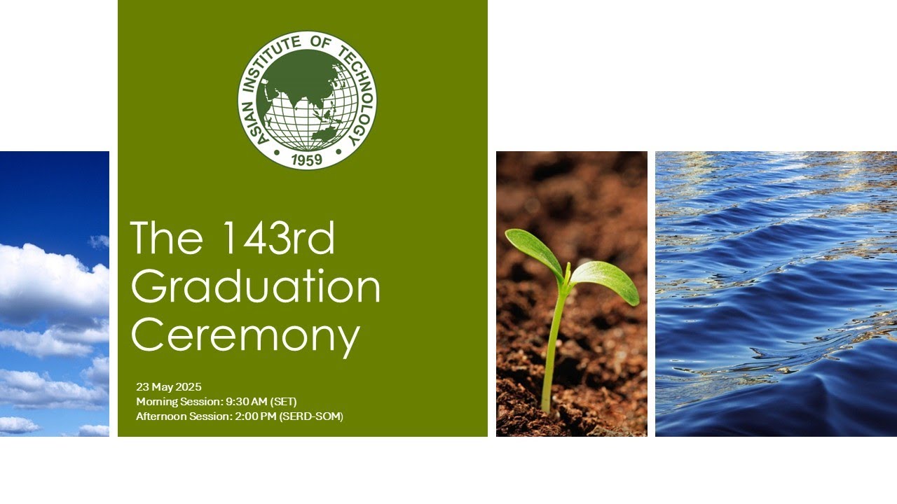 The 143rd Graduation Ceremony on 23 May 2025 in the AIT Robert B. BanksAuditorium,AITCC.