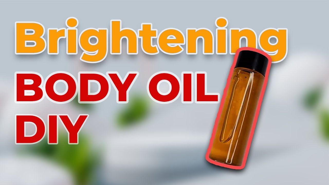DIY | HIGHLY EFFECTIVE NATURAL BRIGHTENING BODY OIL