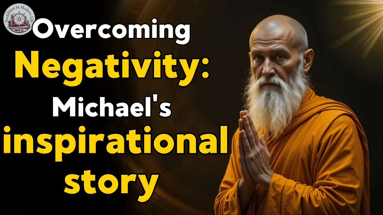 Overcoming Negativity: Michael’s Inspirational Journey | Buddhism in Modern Life