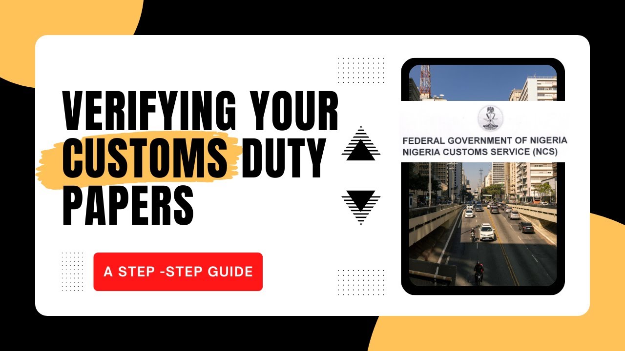 06. A Step By Step Guide To Verifying Customs Duty Papers