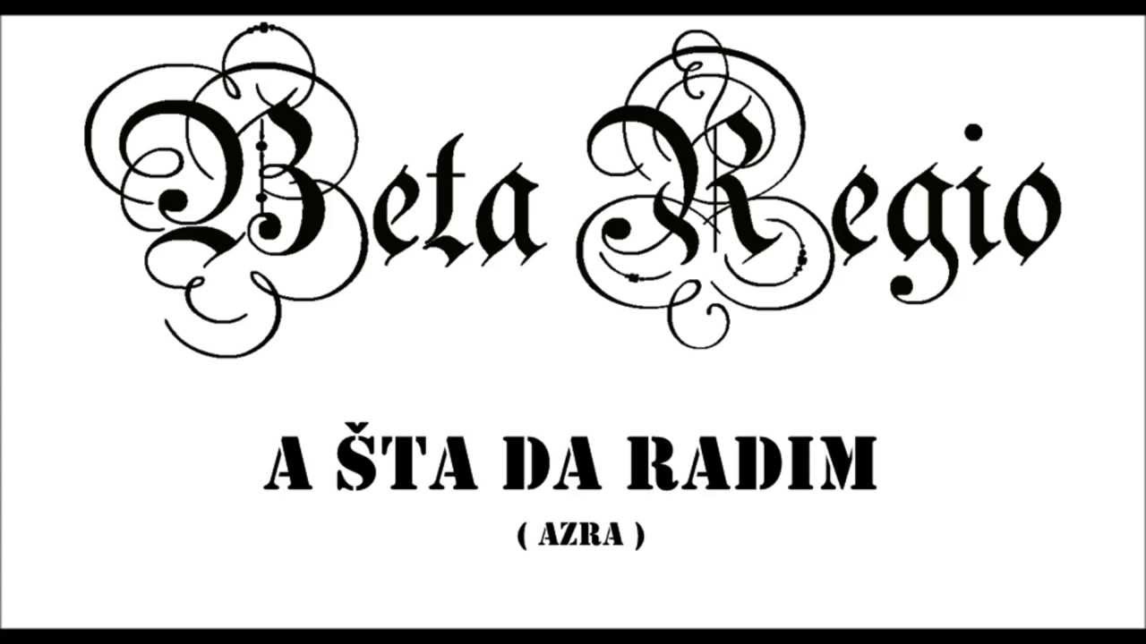 Beta Regio (Vice i &Scaron;ime) - A &scaron;ta da radim
