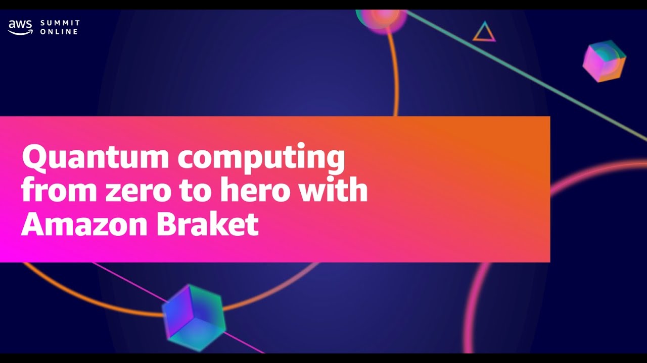 AWS Summit ANZ 2021 - Quantum computing: From zero to hero with Amazon Braket