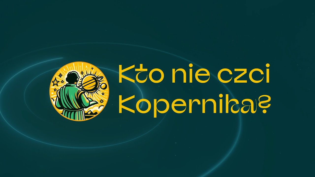 Kto nie czci Kopernika?