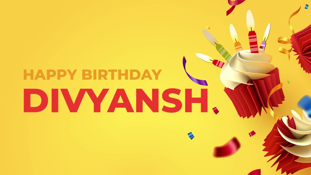 Happy Birthday DIVYANSH ! - Happy Birthday Song made especially for You! 🥳