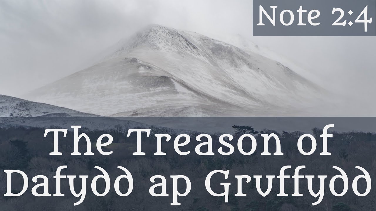 The Treason of Dafydd ap Gruffydd - HN2-04 Sarah Woodbury's Historical Notes