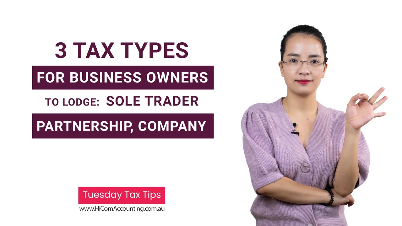 3 Tax Types For Business Owners to lodge: Sole Trader, Partnership, Company