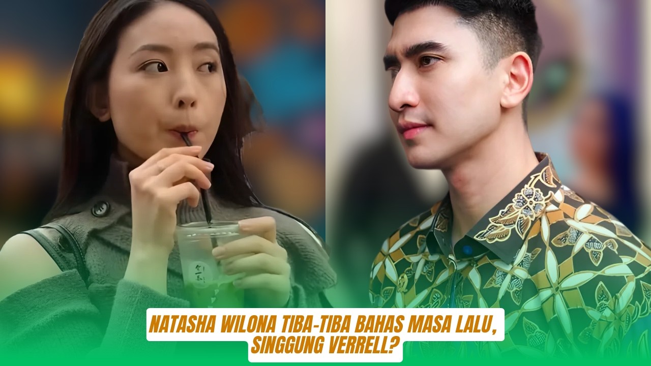 Natasha Wilona Tiba Tiba Bahas Masa Lalu, Singgung Verrell