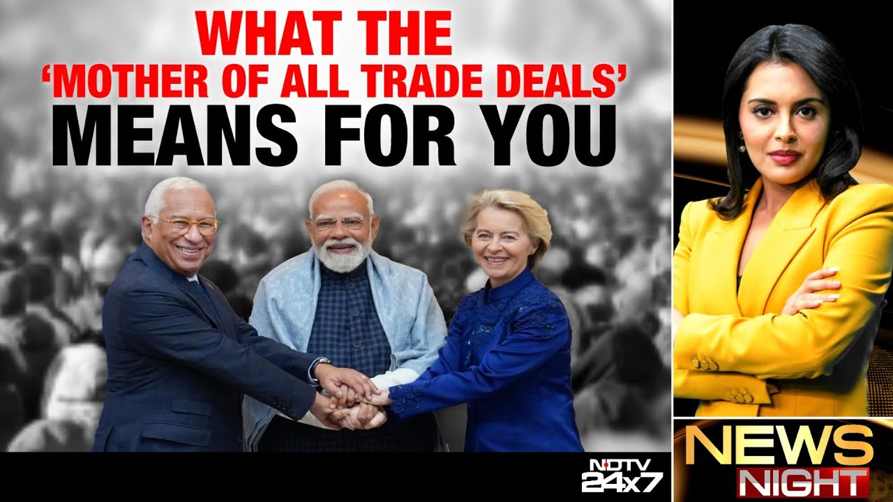 India-EU FTA: What The 'Mother of All Deals' Means For You