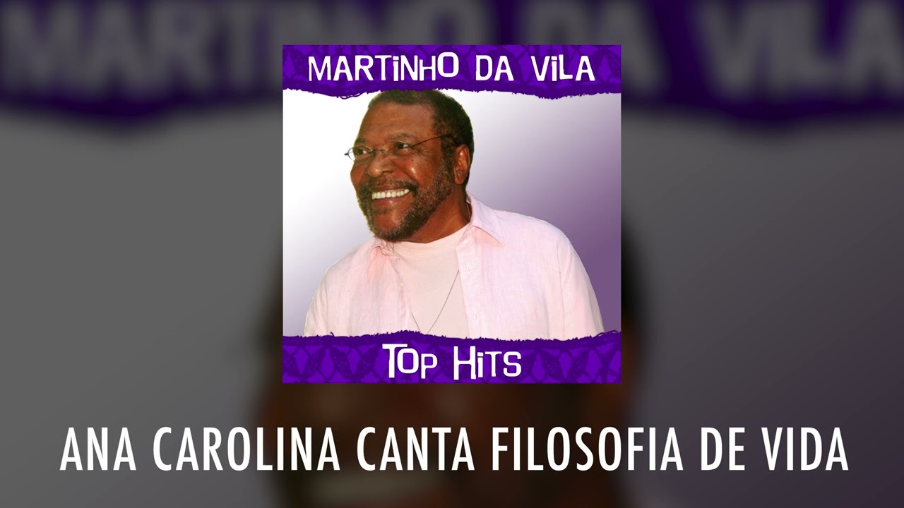 Ana Carolina Canta Martinho da Vila - Filosofia de Vida (Álbum Oficial: Top Hits)