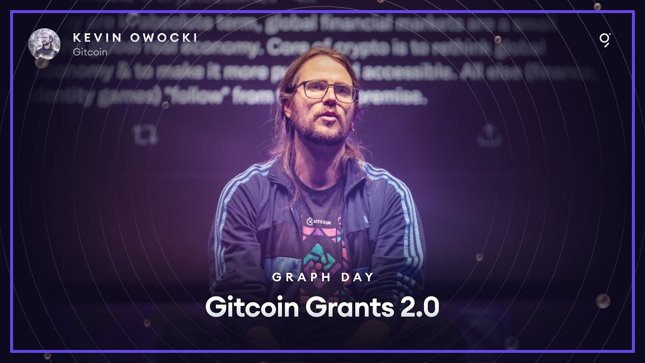 Graph Day 2022 - Gitcoin Grants 2.0 by Kevin Owocki, Founder/CEO of Gitcoin