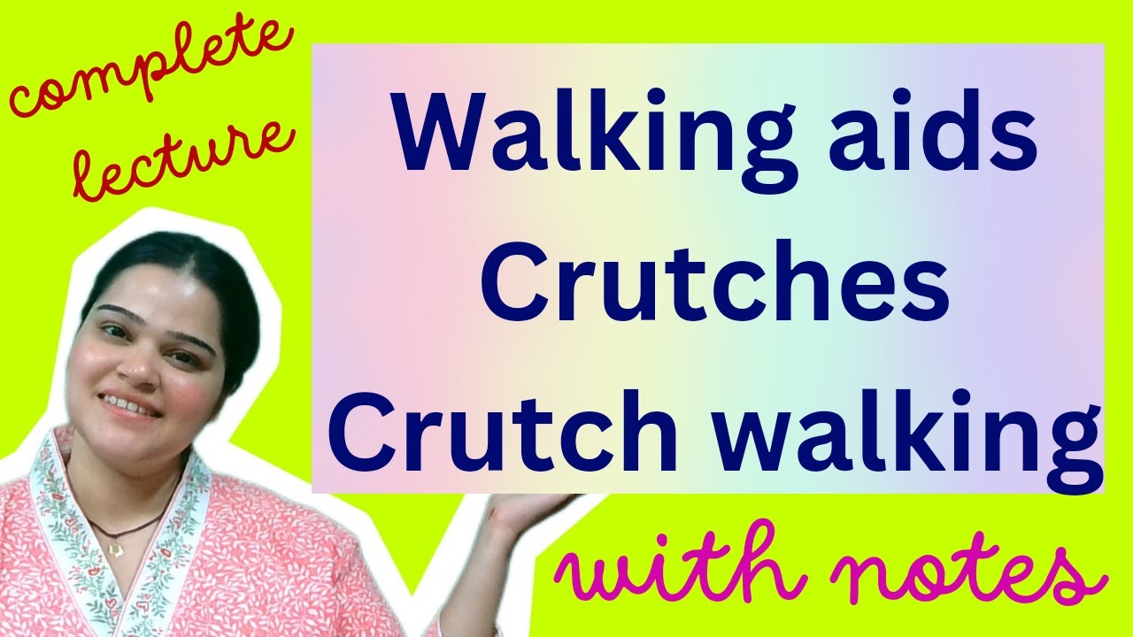 Walking aids complete details lecture, with crutch walking videos
