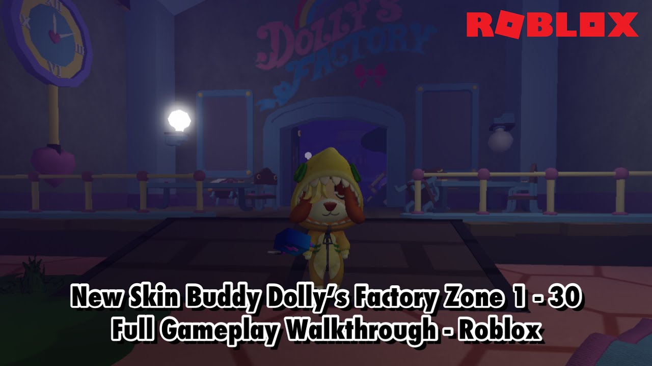 NEW SKIN BUDDY Dolly&rsquo;s Factory Zone 1 - 30 Full Gameplay Walkthrough - Roblox