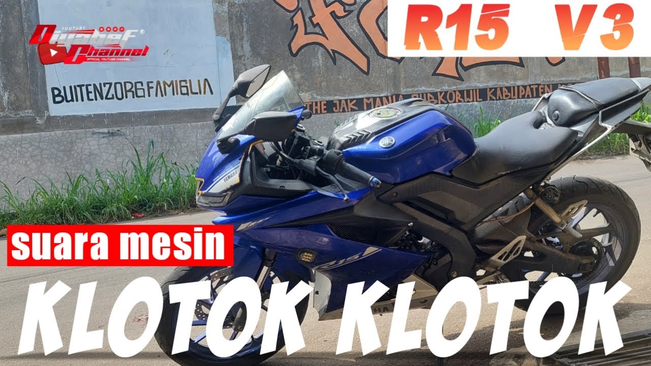 SUARA MESIN YAMAHA R15 V3 KASAR  KLOTOK KLOTOK || Ternyata Ini Penyebab Nya