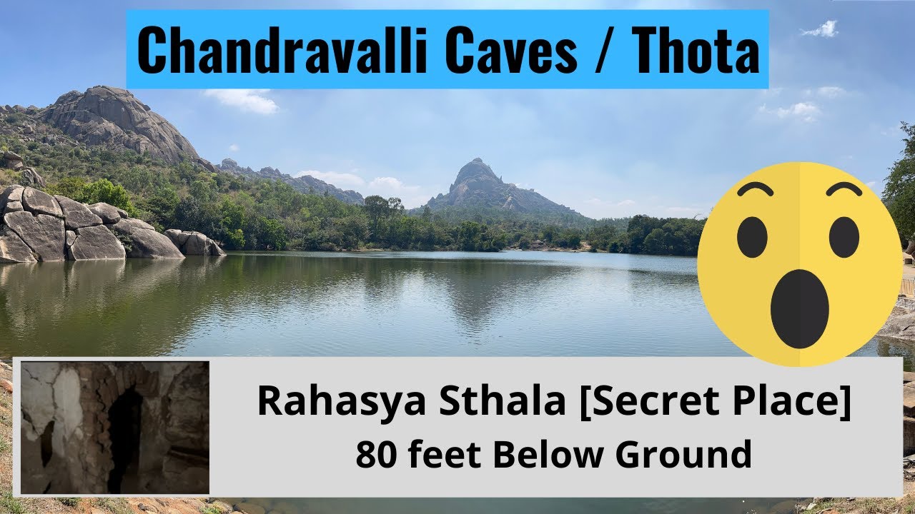 Chandravalli  Caves / Thota is famous for Rahasya Sthala which is 80 feet below ground