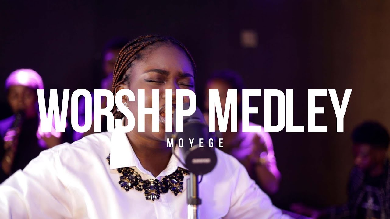 WORSHIP MEDLEY | MOYEGE