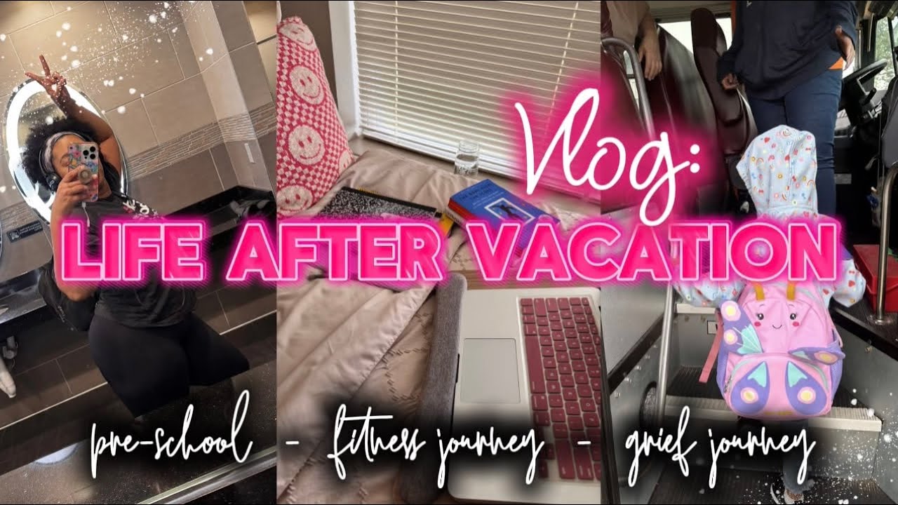 Post-Vacation Reset Vlog | My Daughter Started Pre-School! Navigating & Healing Through Grief ✨