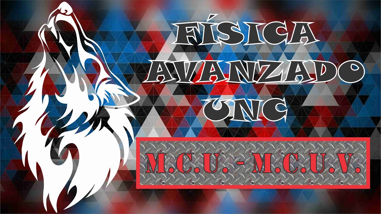 3. Física Avanzada - UNC (M.C.U. y M.C.U.V.)