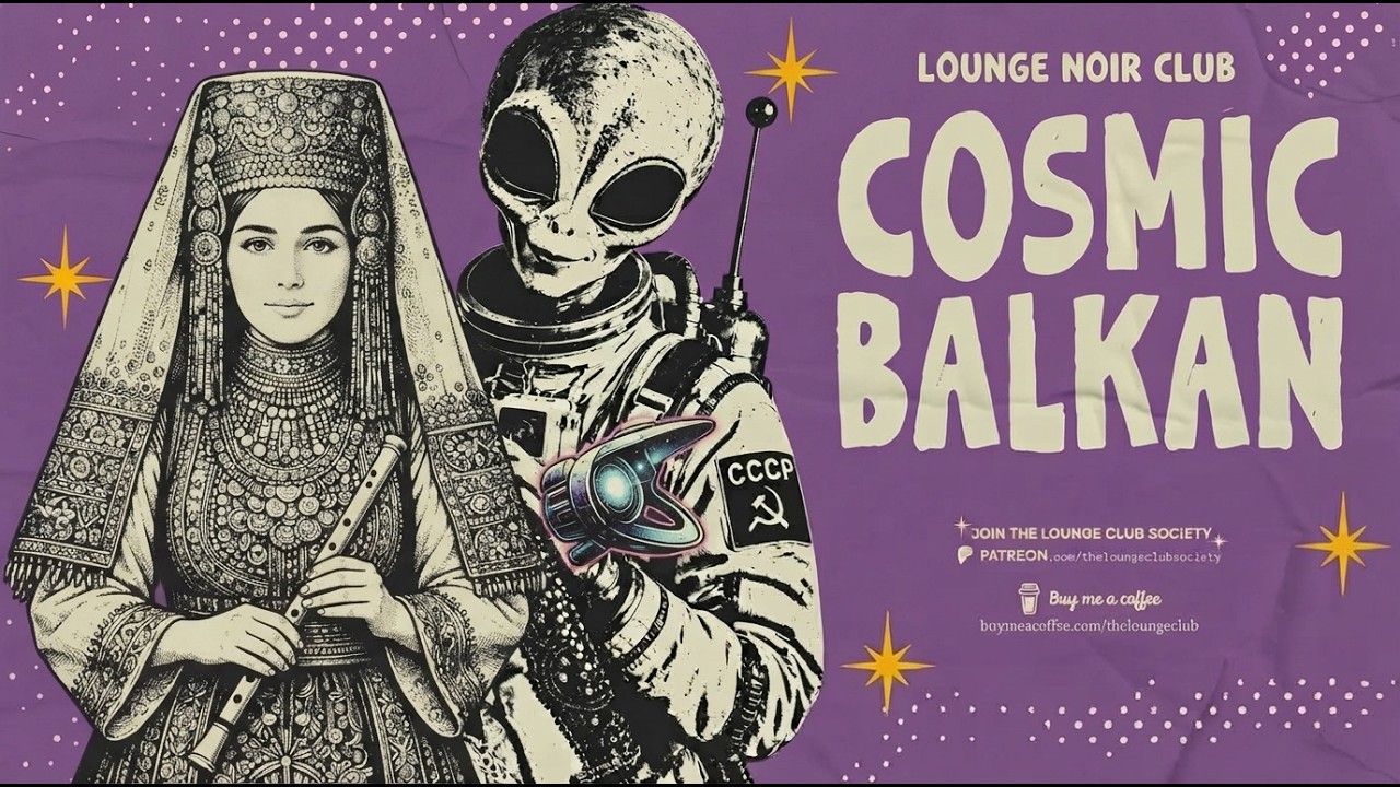 COSMIC BALKAN - Psychedelic Balkan Grooves & Neon Dreams - Lounge Noir Club